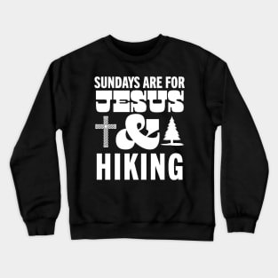 Sundays Are For Jesus and Hiking God Christian Hiker Crewneck Sweatshirt